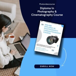 Diploma In Photography & Cinematography Course - One Year