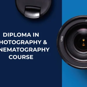 Online Diploma In Photography & Cinematography Course